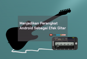 Menjadikan Android Efek Gitar